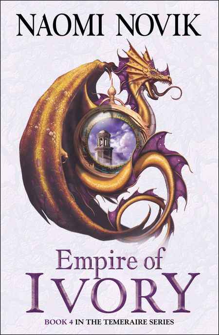 Cover image for The Temeraire Series - Empire of Ivory (The Temeraire Series, Book 4) - Naomi Novik