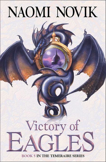 Cover image for The Temeraire Series - Victory of Eagles (The Temeraire Series, Book 5) - Naomi Novik
