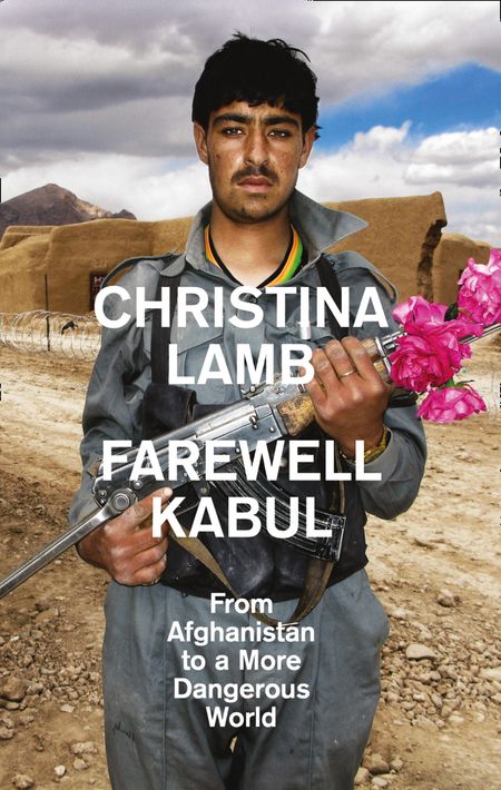 Cover image for Farewell Kabul: From Afghanistan To A More Dangerous World - Christina Lamb