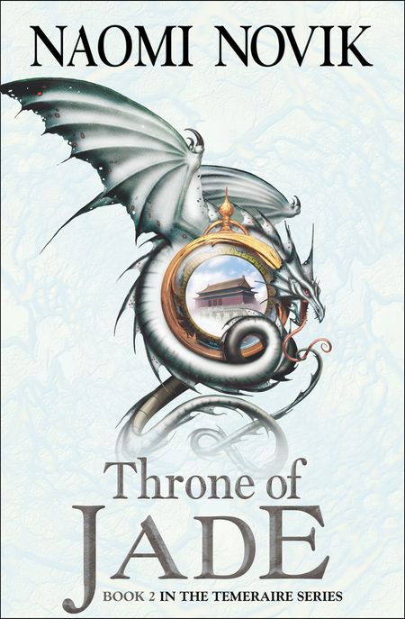 Cover image for The Temeraire Series - Throne of Jade (The Temeraire Series, Book 2) - Naomi Novik