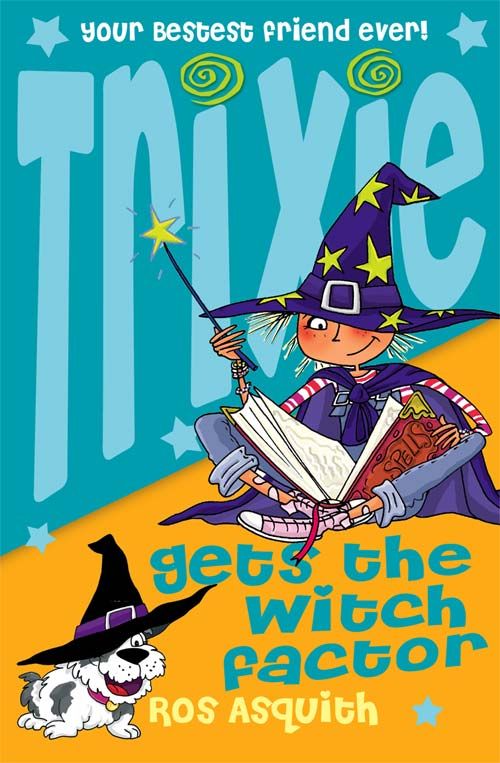 Trixie Gets the Witch Factor, Children's, Paperback, Ros Asquith