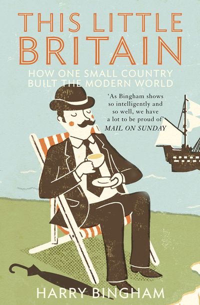 This Little Britain: How One Small Country Changed the Modern World - Harry Bingham
