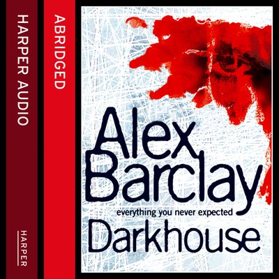 Cover image for Darkhouse: Abridged edition - Alex Barclay, Abridged by Kati Nicholl, Read by Kerry Shale