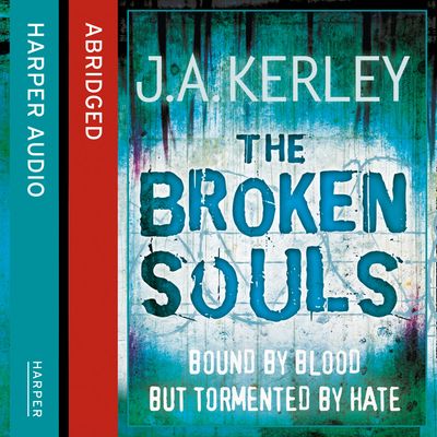 Carson Ryder - The Broken Souls (Carson Ryder, Book 3): Abridged edition - J. A. Kerley, Abridged by John Nicholl, Read by Kerry Shale