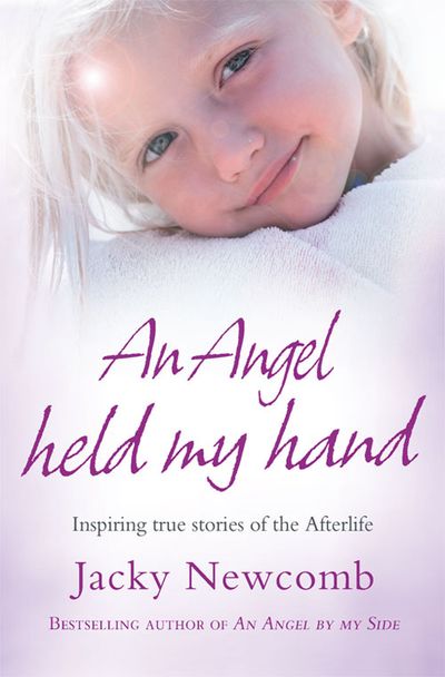 Cover image for An Angel Held My Hand: Inspiring True Stories of the Afterlife - Jacky Newcomb