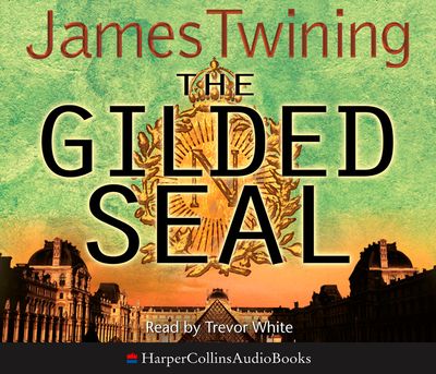 Cover image for The Gilded Seal: Abridged edition - James Twining, Abridged by Kati Nicholl, Read by Trevor White