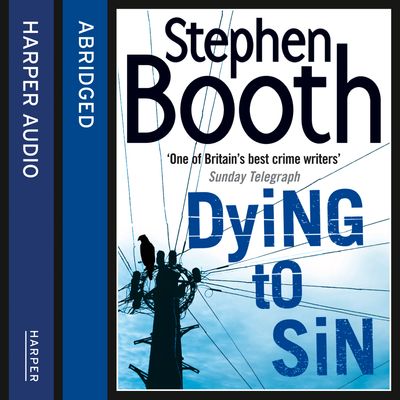 Cooper and Fry Crime Series - Dying to Sin (Cooper and Fry Crime Series, Book 8): Abridged edition - Stephen Booth, Abridged by Kati Nicholl, Read by Russell Boulter