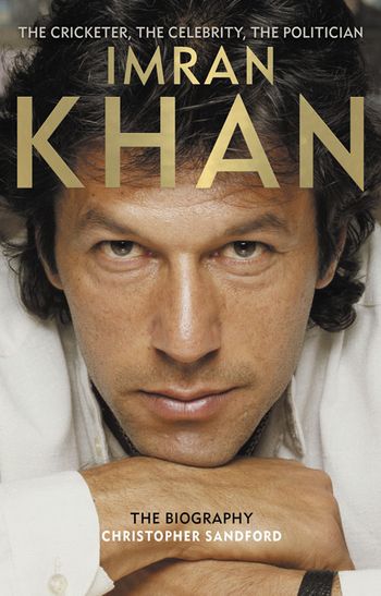 Imran Khan: The Cricketer, The Celebrity, The Politician - Christopher Sandford