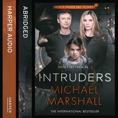 Cover image for The Intruders: Abridged edition - Michael Marshall, Abridged by Julian Nicholl, Read by Bill Hope
