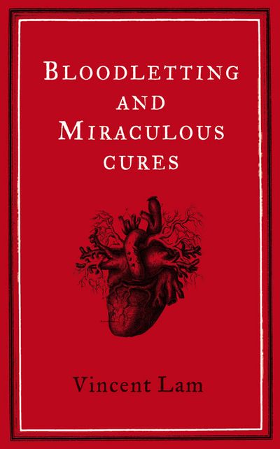Bloodletting and Miraculous Cures - Vincent Lam