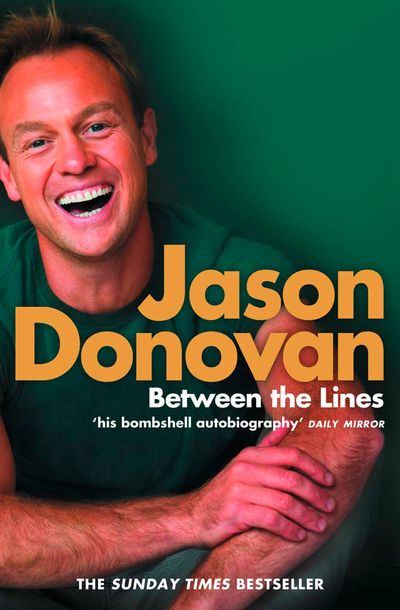 Between the Lines: My Story Uncut - Jason Donovan