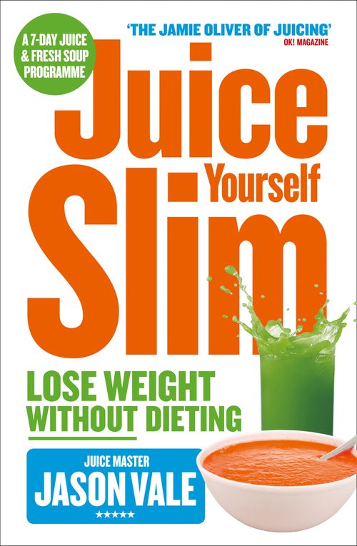 Juice Yourself Slim, Non-Fiction, Paperback, Jason Vale
