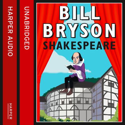 Cover image for Shakespeare: The World as a Stage: Unabridged edition - Bill Bryson, Read by Bill Bryson