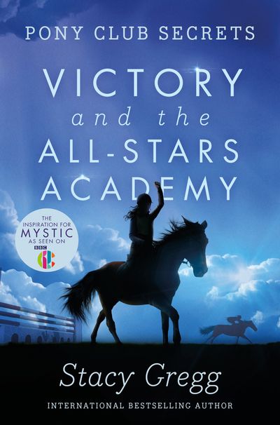 Pony Club Secrets - Victory and the All-Stars Academy (Pony Club Secrets, Book 8) - Stacy Gregg