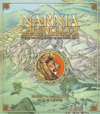 The Chronicles of Narnia - Narnia Chronology: From the Archives of the Last King (The Chronicles of Narnia) - 