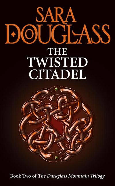 The Darkglass Mountain Trilogy - The Twisted Citadel (The Darkglass Mountain Trilogy, Book 2) - Sara Douglass