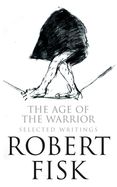 The Age of the Warrior: Selected Writings