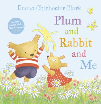 Humber and Plum - Plum and Rabbit and Me (Humber and Plum, Book 3) - Emma Chichester Clark, Illustrated by Emma Chichester Clark