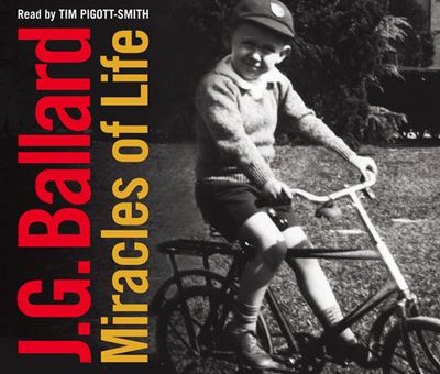 Cover image for Miracles of Life: Abridged edition - J. G. Ballard, Abridged by Kati Nicholl, Read by Tim Pigott-Smith