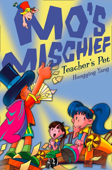 Cover image for Mo’s Mischief - Teacher’s Pet (Mo’s Mischief, Book 2) - Hongying Yang