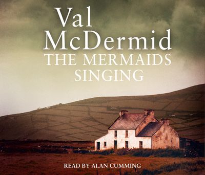 Cover image for Tony Hill and Carol Jordan - The Mermaids Singing (Tony Hill and Carol Jordan, Book 1): Abridged edition - Val McDermid, Read by Alan Cumming