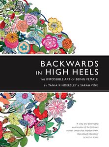 Backwards in High Heels: The Impossible Art of Being Female