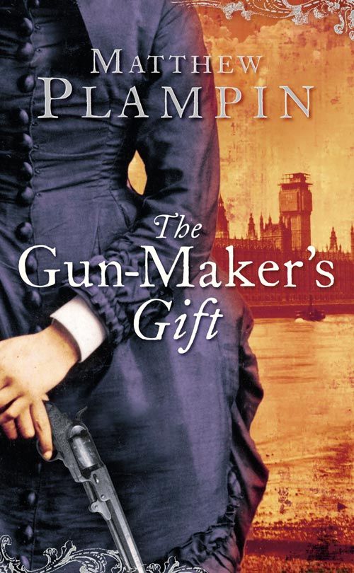 The Gun-Maker’s Gift, Fiction, Hardback, Matthew Plampin