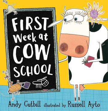 First Week at Cow School - Andy Cutbill, Illustrated by Russell Ayto