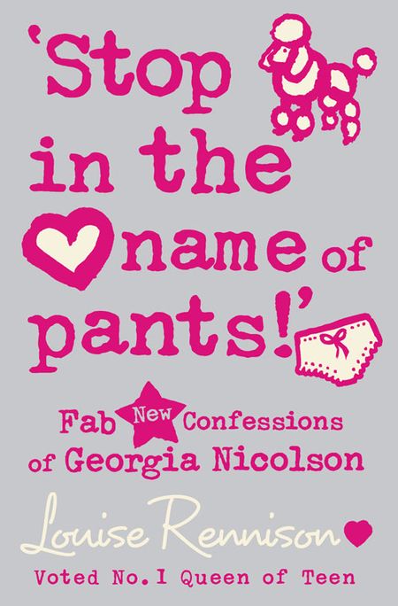 Cover image for Confessions of Georgia Nicolson - ‘Stop in the name of pants!’ (Confessions of Georgia Nicolson, Book 9) - Louise Rennison