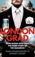 Londongrad: From Russia with Cash; The Inside Story of the Oligarchs