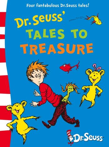 Dr. Seuss’ Tales to Treasure - Dr. Seuss, Illustrated by Dr. Seuss