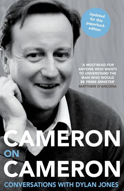 Cameron on Cameron: Conversations with Dylan Jones - David Cameron and Dylan Jones