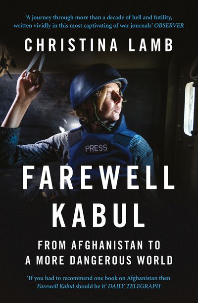 Cover image for Farewell Kabul: From Afghanistan To A More Dangerous World - Christina Lamb