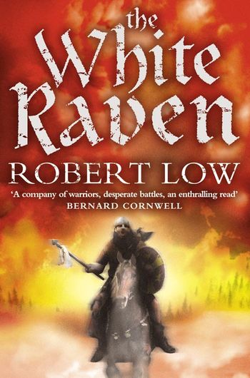 The Oathsworn Series - The White Raven (The Oathsworn Series, Book 3) - Robert Low