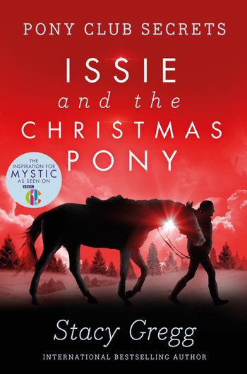 Pony Club Secrets - Issie and the Christmas Pony: Christmas Special (Pony Club Secrets) - Stacy Gregg