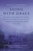 Aging with Grace: The Nun Study and the science of old age. How we can all live longer, healthier and more vital lives.