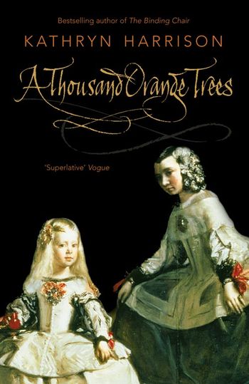 A Thousand Orange Trees - Kathryn Harrison