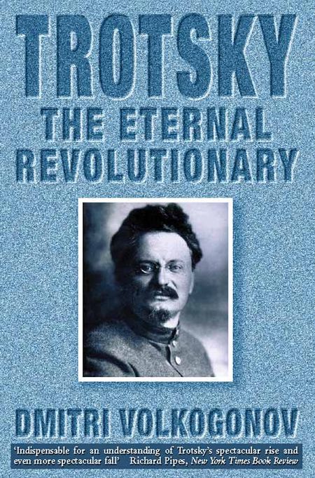 Cover image for Trotsky: The Eternal Revolutionary - Dmitri Volkogonov, Translated by Harold Shukman