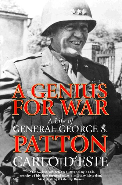 A Genius for War: A Life of General George S. Patton, Volume 1 - Carlo D’Este