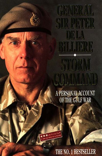 Storm Command: A Personal Account of the Gulf War - Gen. Sir Peter de la Billière