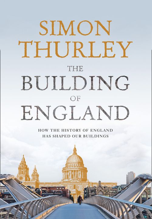 The Building of England, The Arts – Architecture – History of architecture, Hardback, Simon Thurley