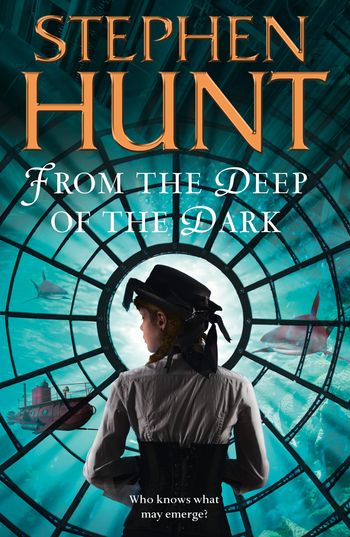 From the Deep of the Dark - Stephen Hunt