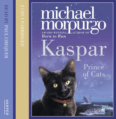 Kaspar: Prince of Cats - Michael Morpurgo, Read by Paul Chequer