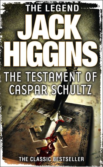 Paul Chavasse series - The Testament of Caspar Schultz (Paul Chavasse series, Book 1) - Jack Higgins