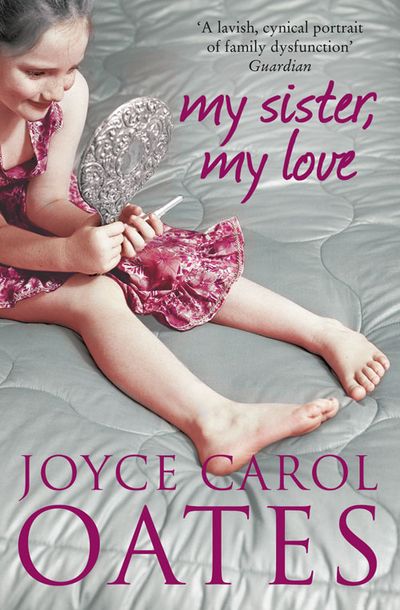 My Sister My Love - Joyce Carol Oates