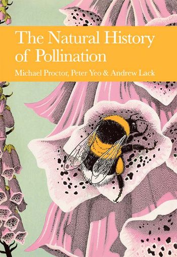 The Natural History of Pollination (Collins New Naturalist Library, Book 83)