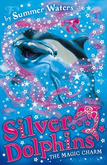 Silver Dolphins - The Magic Charm (Silver Dolphins, Book 1) - Summer Waters