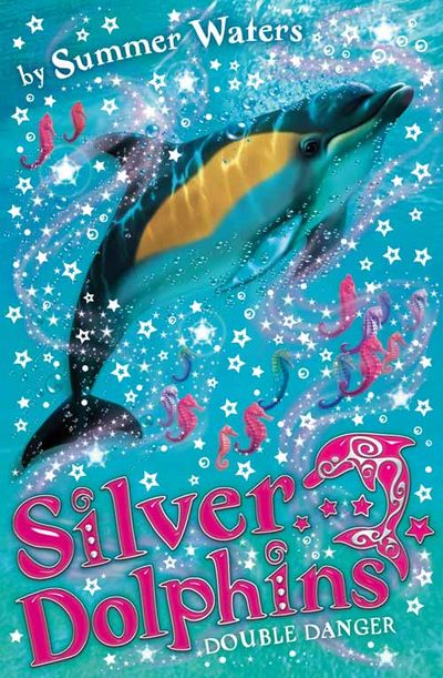 Silver Dolphins - Double Danger (Silver Dolphins, Book 4) - Summer Waters