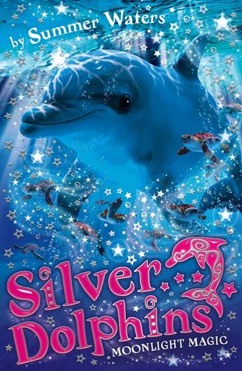 Silver Dolphins - Moonlight Magic (Silver Dolphins, Book 6) - Summer Waters