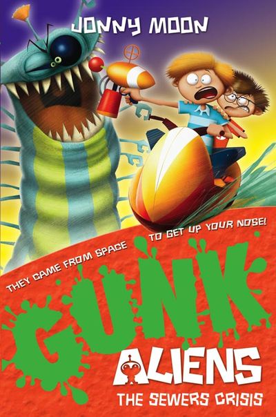 GUNK Aliens - The Sewers Crisis (GUNK Aliens, Book 4) - Jonny Moon